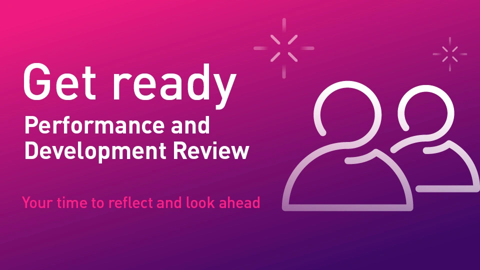 Get Ready: Performance and Development Review - Your time to reflect and look ahead