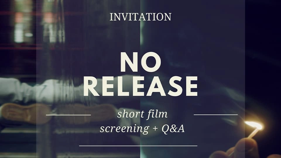 an invitation for a screening and Q&A session for the short film titled "NO RELEASE"