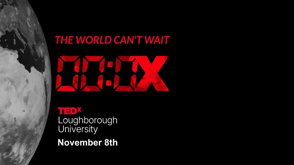 Poster for TED X Loughborough University featuring a partial moon on the left and bold red and white text on a black background. The text reads 'THE WORLD CAN'T WAIT', '00:0X', 'TEDx Loughborough University', and 'November 8th'.