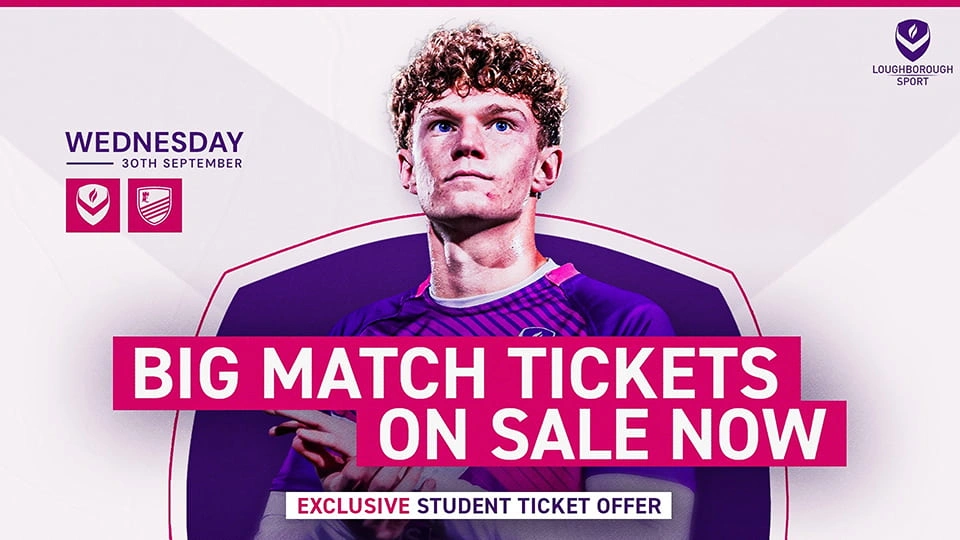 A Loughborough athlete alongside the text 'Big Match tickets on sale now, exclusive student ticket offer'
