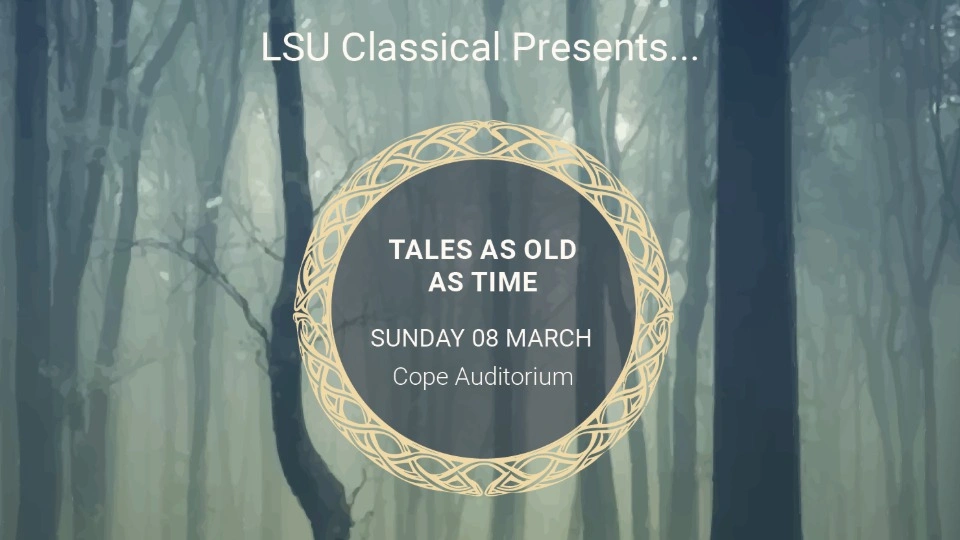 Foggy woodlands with text reading 'LSU Classical Presents... Tale as old as time. Sunday 08 March. Cope Auditorium'
