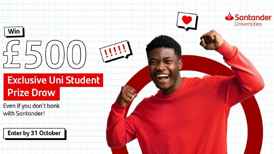 A man in a red jumper smiling with his fists in the air, 'Santander Universities' logo is in the top corner and 'Win £500', 'Exclusive Uni Student Prize Draw', 'Even if you don't bank with Santander', 'Enter by 31 October' is written alongside. 