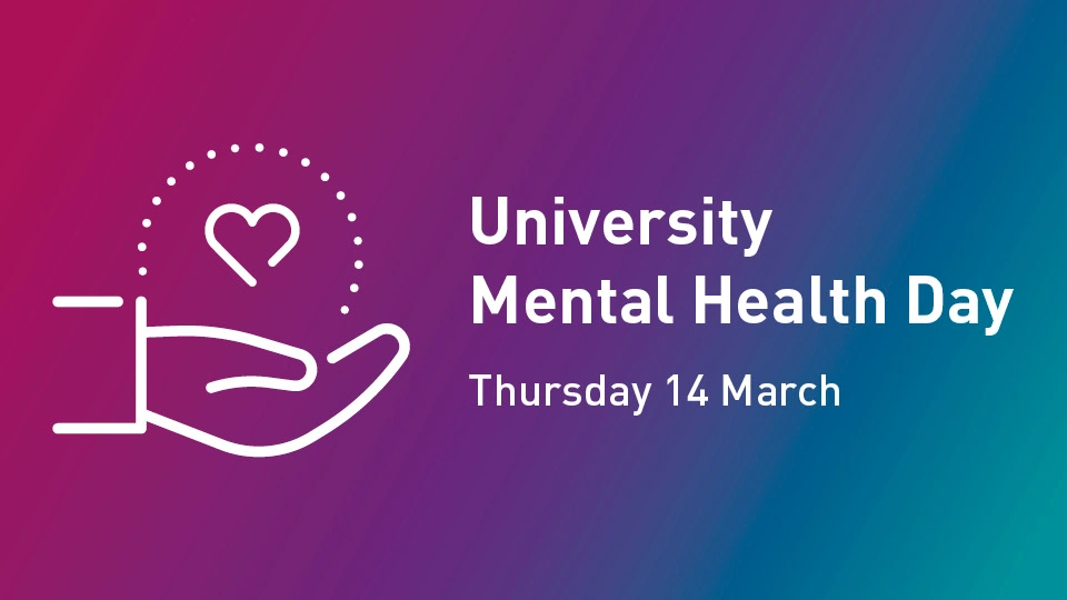 Purple and blue gradient background, the icon of a hand with a heart floating above it and the text 'University Mental Health Day, Thursday 14 March'.